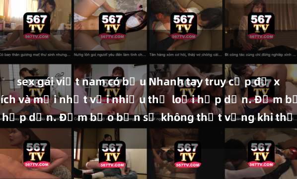 sex gái việt nam có bầu Nhanh tay truy cập để xem phim sex đầy kích thích và mới nhất với nhiều thể loại hấp dẫn. Đảm bảo bạn sẽ không thất vọng khi thưởng thức.
