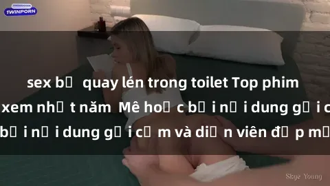 sex bị quay lén trong toilet Top phim sex Hàn Quốc đáng xem nhất năm  Mê hoặc bởi nội dung gợi cảm và diễn viên đẹp mắt