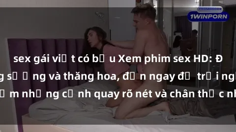sex gái việt có bầu Xem phim sex HD: Đỉnh cao của sự sung sướng và thăng hoa, đến ngay để trải nghiệm những cảnh quay rõ nét và chân thực nhất. Hãy cùng khám phá!