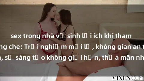 sex trong nhà vệ sinh lợi ích khi tham gia sex online không che: Trải nghiệm mới lạ, không gian an toàn, sự sáng tạo không giới hạn, thỏa mãn nhu cầu tình dục của bạn.