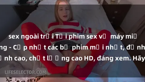 sex ngoài trời Tải phim sex về máy miễn phí và nhanh chóng - Cập nhật các bộ phim mới nhất, đỉnh cao, chất lượng cao HD, đáng xem. Hãy trải nghiệm ngay!