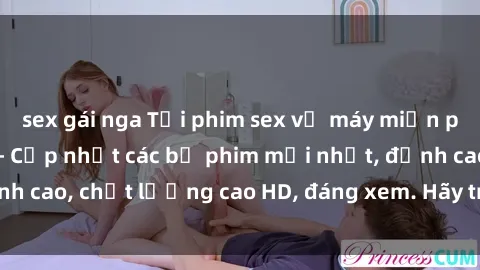 sex gái nga Tải phim sex về máy miễn phí và nhanh chóng - Cập nhật các bộ phim mới nhất, đỉnh cao, chất lượng cao HD, đáng xem. Hãy trải nghiệm ngay!