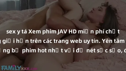 sex y tá Xem phim JAV HD miễn phí chất lượng cao, không giới hạn trên các trang web uy tín. Yên tâm tận hưởng những bộ phim hot nhất với độ nét sắc sảo, đẹp mắt ngay tại nhà. Hãy trải nghiệm ngay!