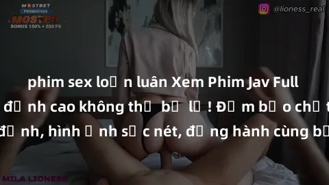 phim sex loạn luân Xem Phim Jav Full HD: Những bộ phim đỉnh cao không thể bỏ lỡ! Đảm bảo chất lượng ổn định, hình ảnh sắc nét, đồng hành cùng bạn trong những giây phút thư giãn!