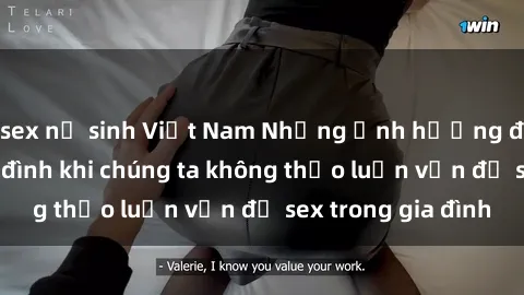 sex nữ sinh Việt Nam Những ảnh hưởng đến tình cảm gia đình khi chúng ta không thảo luận vấn đề sex trong gia đình