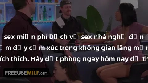 sex miễn phí Dịch vụ sex nhà nghỉ đẳng cấp: Trải nghiệm đầy cảm xúc trong không gian lãng mạn, đầy kích thích. Hãy đặt phòng ngay hôm nay để thỏa mãn khát khao của bạn!