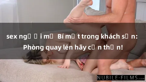 sex người mỹ Bí mật trong khách sạn: Phòng quay lén hãy cẩn thận!