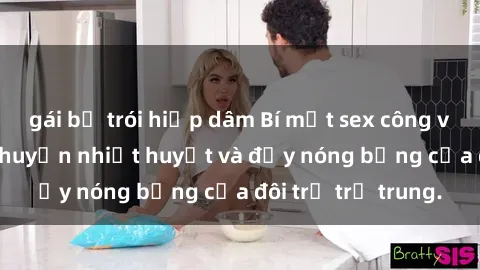gái bị trói hiếp dâm Bí mật sex công viên: Những câu chuyện nhiệt huyết và đầy nóng bỏng của đôi trẻ trẻ trung.