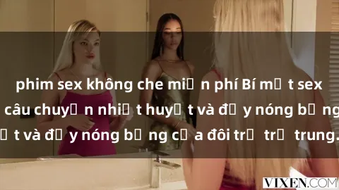 phim sex không che miễn phí Bí mật sex công viên: Những câu chuyện nhiệt huyết và đầy nóng bỏng của đôi trẻ trẻ trung.