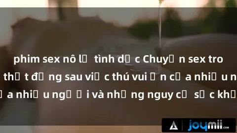 phim sex nô lệ tình dục Chuyện sex trong nhà vệ sinh: Sự thật đằng sau việc thú vui ẩn của nhiều người và những nguy cơ sức khỏe cần lưu ý