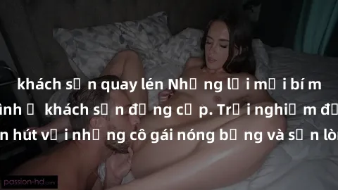 khách sạn quay lén Những lời mời bí mật: Gái Việt làm tình ở khách sạn đẳng cấp. Trải nghiệm độc đáo và cuốn hút với những cô gái nóng bỏng và sẵn lòng thỏa mãn mọi nhu cầu của bạn.