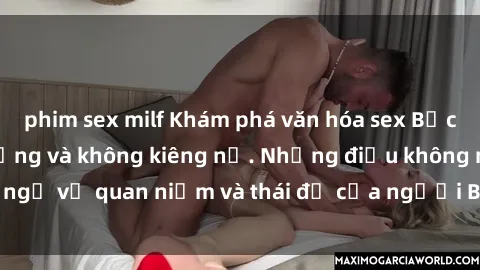 phim sex milf Khám phá văn hóa sex Bắc Âu: Sự tự do, đa dạng và không kiêng nể. Những điều không ngờ về quan niệm và thái độ của người Bắc Âu đối với tình dục.