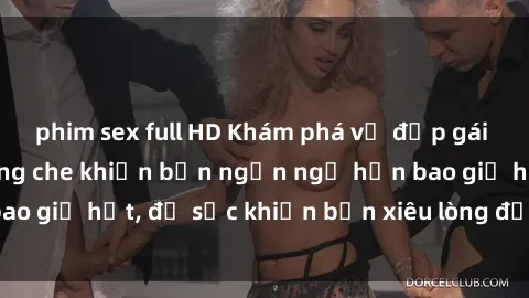 phim sex full HD Khám phá vẻ đẹp gái Việt Nam nude không che khiến bạn ngẩn ngơ hơn bao giờ hết, đủ sức khiến bạn xiêu lòng đến ngất ngây