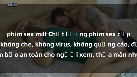 phim sex milf Chất lượng phim sex cập nhật mới nhất, không che, không virus, không quảng cáo, đảm bảo an toàn cho người xem, thỏa mãn nhu cầu tình dục của bạn.