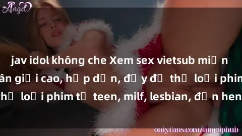 jav idol không che Xem sex vietsub miễn phí tại nhà, độ phân giải cao, hấp dẫn, đầy đủ thể loại phim từ teen, milf, lesbian, đến hentai và jav.