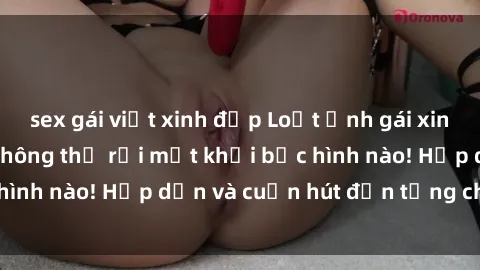 sex gái việt xinh đẹp Loạt ảnh gái xinh sex nóng bỏng, không thể rời mắt khỏi bức hình nào! Hấp dẫn và cuốn hút đến từng chi tiết.
