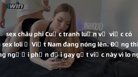 sex châu phi Cuộc tranh luận về việc có nên hợp pháp hóa sex loli ở Việt Nam đang nóng lên. Đồng thời, cũng có những người phản đối gay gắt việc này vì lo ngại về tác động tiêu cực lên trẻ em và xã hộ