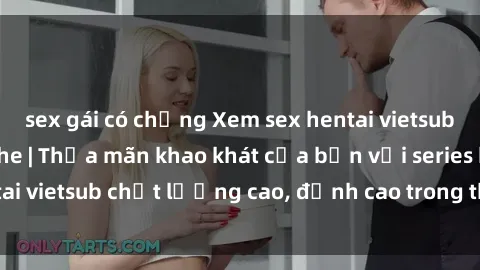 sex gái có chồng Xem sex hentai vietsub cực hot, không che | Thỏa mãn khao khát của bạn với series hentai vietsub chất lượng cao, đỉnh cao trong thể loại anime không che.