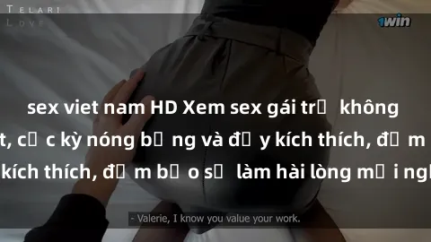 sex viet nam HD Xem sex gái trẻ không che hấp dẫn nhất, cực kỳ nóng bỏng và đầy kích thích, đảm bảo sẽ làm hài lòng mọi người!
