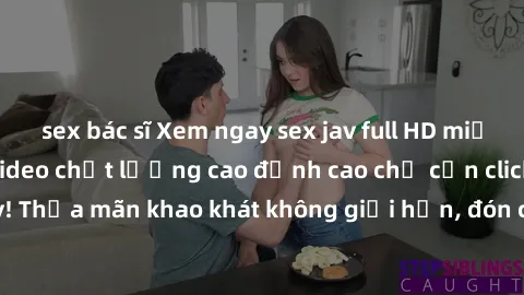 sex bác sĩ Xem ngay sex jav full HD miễn phí - Hàng ngàn video chất lượng cao đỉnh cao chỉ cần click vào ngay! Thỏa mãn khao khát không giới hạn, đón chờ những trải nghiệm mới lạ!