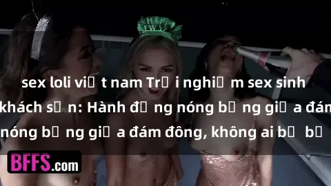 sex loli việt nam Trải nghiệm sex sinh viên sôi động trong khách sạn: Hành động nóng bỏng giữa đám đông, không ai bị bỏ lỡ