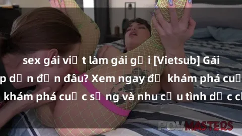 sex gái việt làm gái gọi [Vietsub] Gái mại dâm châu Á hấp dẫn đến đâu? Xem ngay để khám phá cuộc sống và nhu cầu tình dục của họ!