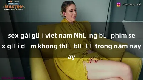 sex gái gọi viet nam Những bộ phim sex gợi cảm không thể bỏ lỡ trong năm nay