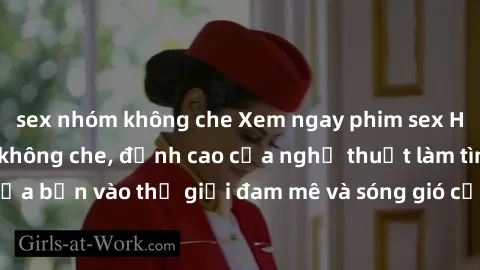 sex nhóm không che Xem ngay phim sex HD chất lượng cao không che, đỉnh cao của nghệ thuật làm tình, đưa bạn vào thế giới đam mê và sóng gió của tình yêu không giới hạn.