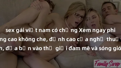 sex gái việt nam có chồng Xem ngay phim sex HD chất lượng cao không che, đỉnh cao của nghệ thuật làm tình, đưa bạn vào thế giới đam mê và sóng gió của tình yêu không giới hạn.