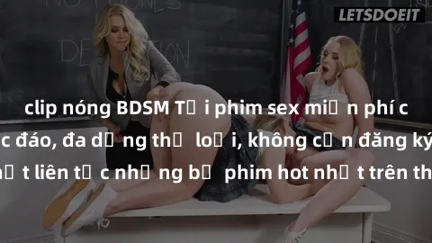 clip nóng BDSM Tải phim sex miễn phí chất lượng cao độc đáo, đa dạng thể loại, không cần đăng ký tài khoản. Cập nhật liên tục những bộ phim hot nhất trên thị trường. Sự lựa chọn hàng đầu cho người yêu