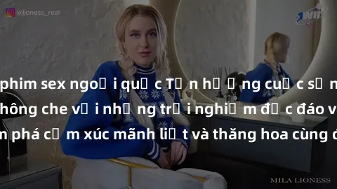 phim sex ngoại quốc Tận hưởng cuộc sống tình dục online không che với những trải nghiệm độc đáo và mới lạ. Khám phá cảm xúc mãnh liệt và thăng hoa cùng đối tác tại các trang web chuyên nghiệp.