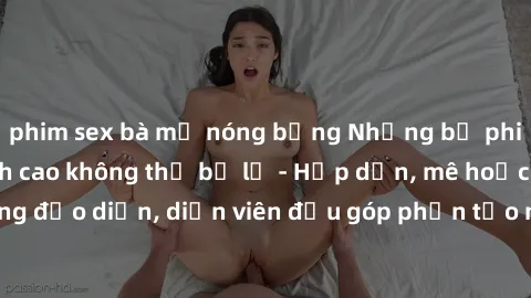 phim sex bà mẹ nóng bỏng Những bộ phim sex gái già đỉnh cao không thể bỏ lỡ - Hấp dẫn, mê hoặc, từng đạo diễn, diễn viên đều góp phần tạo nên sự hấp dẫn, kích thích.