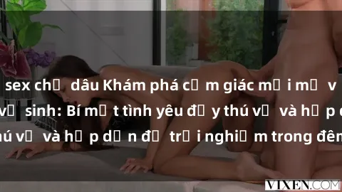 sex chị dâu Khám phá cảm giác mới mẻ với sex trong nhà vệ sinh: Bí mật tình yêu đầy thú vị và hấp dẫn để trải nghiệm trong đêm hôm nay!