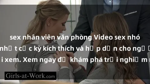 sex nhân viên văn phòng Video sex nhóm không che mới nhất cực kỳ kích thích và hấp dẫn cho người xem. Xem ngay để khám phá trải nghiệm mới lạ và đầy bất ngờ!
