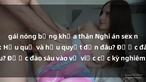 gái nóng bỏng khỏa thân Nghi án sex nhân viên nhà hàng: Hậu quả và hậu quyết đến đâu? Được đào sâu vào vụ việc cực kỳ nghiêm trọng này.