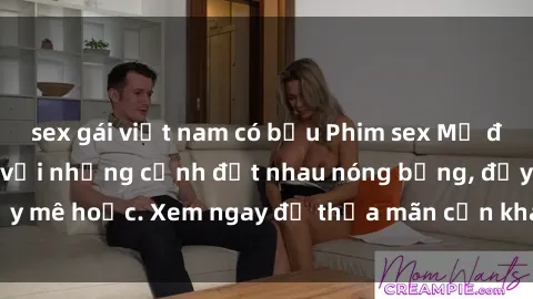sex gái việt nam có bầu Phim sex Mỹ đen: phút mãnh liệt với những cảnh địt nhau nóng bỏng, đầy mê hoặc. Xem ngay để thỏa mãn cơn khát tình dục của bạn!