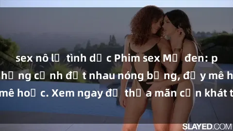 sex nô lệ tình dục Phim sex Mỹ đen: phút mãnh liệt với những cảnh địt nhau nóng bỏng, đầy mê hoặc. Xem ngay để thỏa mãn cơn khát tình dục của bạn!
