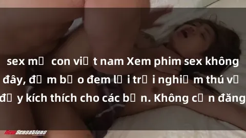 sex mẹ con việt nam Xem phim sex không che miễn phí tại đây, đảm bảo đem lại trải nghiệm thú vị và đầy kích thích cho các bạn. Không cần đăng ký, hoàn toàn miễn phí.