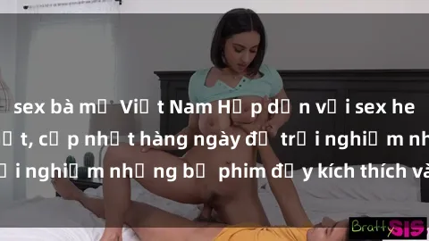 sex bà mẹ Việt Nam Hấp dẫn với sex hentai vietsub mới nhất, cập nhật hàng ngày để trải nghiệm những bộ phim đầy kích thích và hấp dẫn.